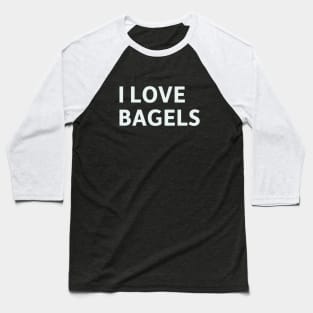 I Love Bagels Baseball T-Shirt